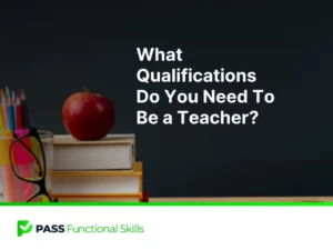 What Qualifications Do You Need To Be a Teacher?